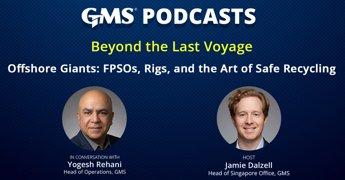 Beyond the Last Voyage Episode 2 offshore recycling operations discussion with Jamie Dalzell and Capt. Yogesh Rehani covering FPSO FSO and rig towage safety